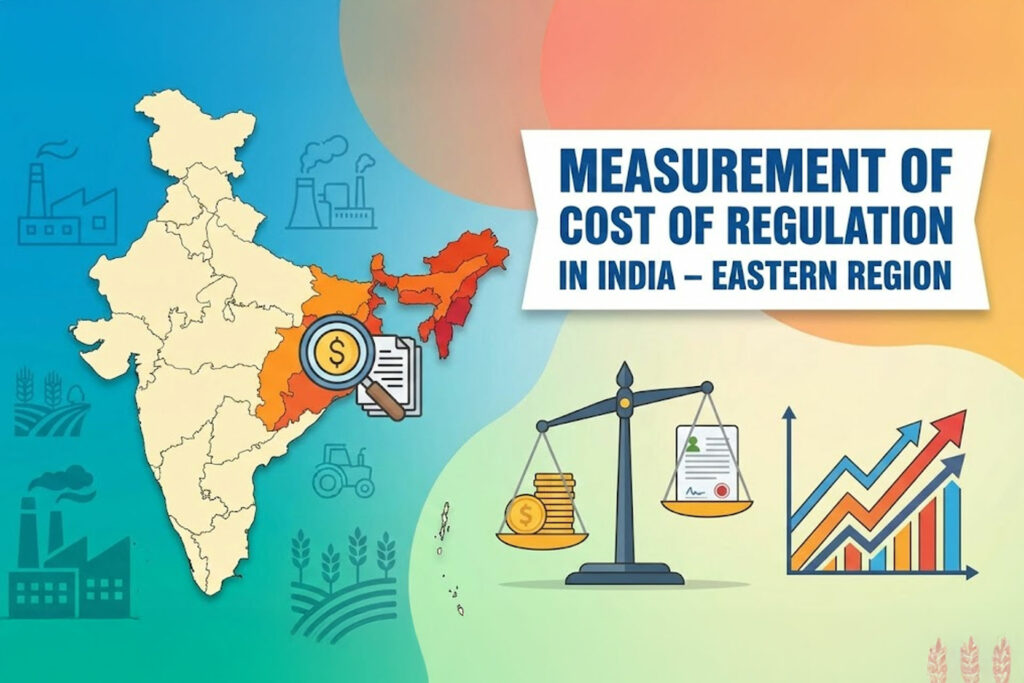 Measurement of Cost of Regulation in India – Eastern Region